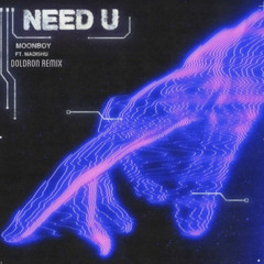 MOONBOY NEED YOU (DOLDRON REMIX)