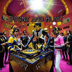 Dronz and Humz