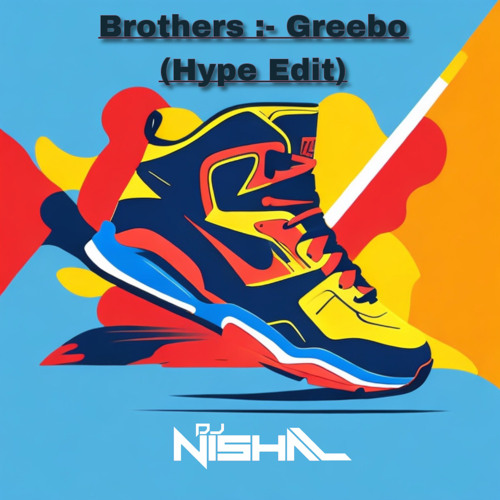 BROTHER - GREEBO (HYPE EDIT)
