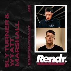 Rendition Podcast Episode 023 - Sly Turner & Wyatt Marshall