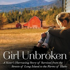 [PDF]❤️DOWNLOAD⚡️ Girl Unbroken: A Sister's Harrowing Story of Survival from The