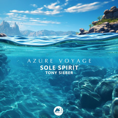 Sole Spirit, Tony Sieber - Azure Voyage [M-Sol Records]