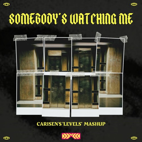 Somebody's Watching Me (Carisen's "Levels" Mashup) [FREE DOWNLOAD]