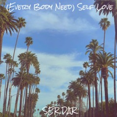SER DAR - (Every Body Needs) Self Love