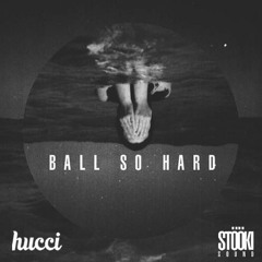 Hucci x Stooki Sound - Ball So Hard (Mooley Remix)
