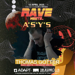 Thomas Götter Live @ "Rave Meets.." - A*S*Y*S 12.April 2025