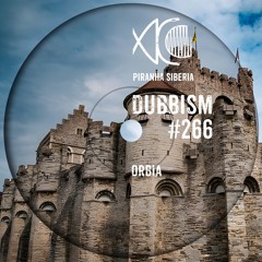 DUBBISM #266 - ORBIA