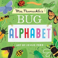 ✔ EPUB ✔ Mrs. Peanuckle's Bug Alphabet (Mrs. Peanuckle's Alphabet) ipa