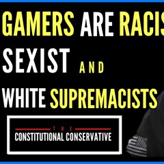 Gamers Are Racist, Sexist & White Supremacists?