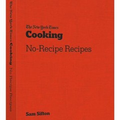 (Download) The New York Times Cooking No-Recipe Recipes - Sam Sifton