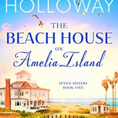 [Pdf]$$ The Beach House on Amelia Island (Seven Sisters Book 1) ^DOWNLOAD E.B.O.O.K.#