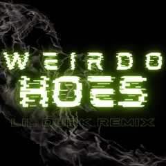 Weirdo Hoes (REMIX - Lil Durk)