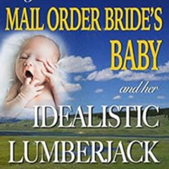 free EPUB ✓ Mail Order Bride's Baby And Her Idealistic Lumberjack : A Western Histori
