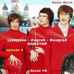Ljubljana - Zagreb - Beograd NONSTOP / Episode 3 (2.2.2025 - Radio Worm)