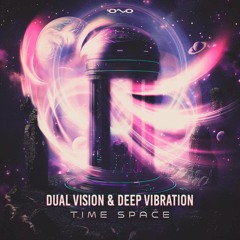 Dual Vision & Deep Vibration - Time Space