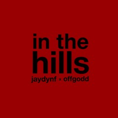 offgodd & jaydynf - in the hills