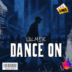 Valmer - Dance On (Original mix)[G-MAFIA RECORDS]