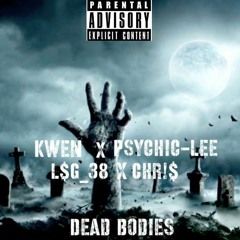 Dead Bodies.Prod Lation(Ft.Psychic-Lee x Chr!$ x L$G_38)