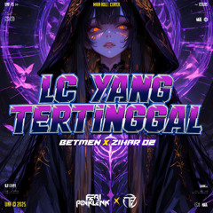 LC YANG TERTINGGAL - ( FP x BETMEN x ZIHAR 02 ) #KONCETSAMAKELEN!!!