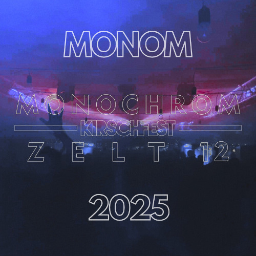 MONOM - Kirschfest 2025 @ Zelt 12