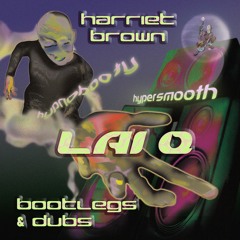 Harriet Brown - 01 Lai Q (HyperSmooth Bootleg)