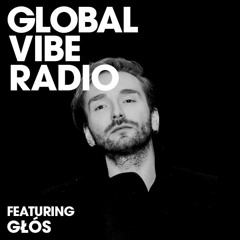 Global Vibe Radio 198 Feat. Głós (Non-Print, Ressort Imprint)