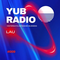 YUB RADIO #9 - LAU