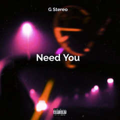 G Stereo - Need You (Prod.Ralph)