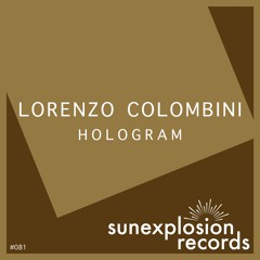 #081 - Lorenzo Colombini - Hologram (Original Mix) [Sunexplosion Records]