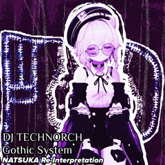DJ TECHNORCH As "TCN180"  - GOTHIC SYSTEM (NATSUKA's Re-Interpretation Mix)