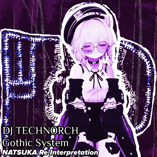 DJ TECHNORCH As "TCN180"  - GOTHIC SYSTEM (NATSUKA's Re-Interpretation Mix)