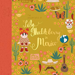 [Read] PDF 💚 The Adventures of Lily Huckleberry in Mexico (with Mexico patch) by  Au