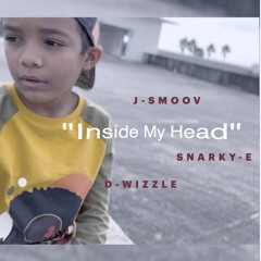 "Inside My Head" - J-Smoov, Snarky-E & D-Wizzle