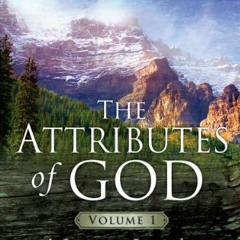 Read ❤️ PDF The Attributes of God Volume 1: A Journey into the Father's Heart by  A. W. Tozer &