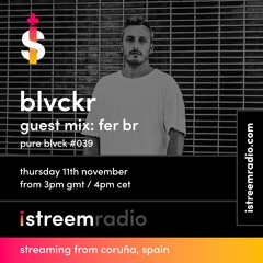 BLVCKR - Pure Blvck Show Featuring Fer Br EP39