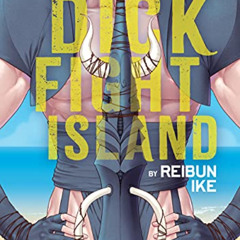 [DOWNLOAD] PDF 🖍️ Dick Fight Island, Vol. 1 (Yaoi Manga) by  Reibun Ike [PDF EBOOK E