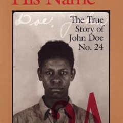 Get EPUB 🖌️ God Knows His Name: The True Story of John Doe No. 24 by  Mr. David Bakk