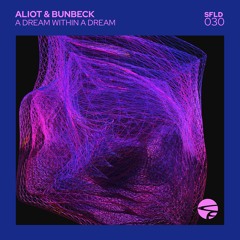 Aliot & Bunbeck - A Dream Withing A Dream