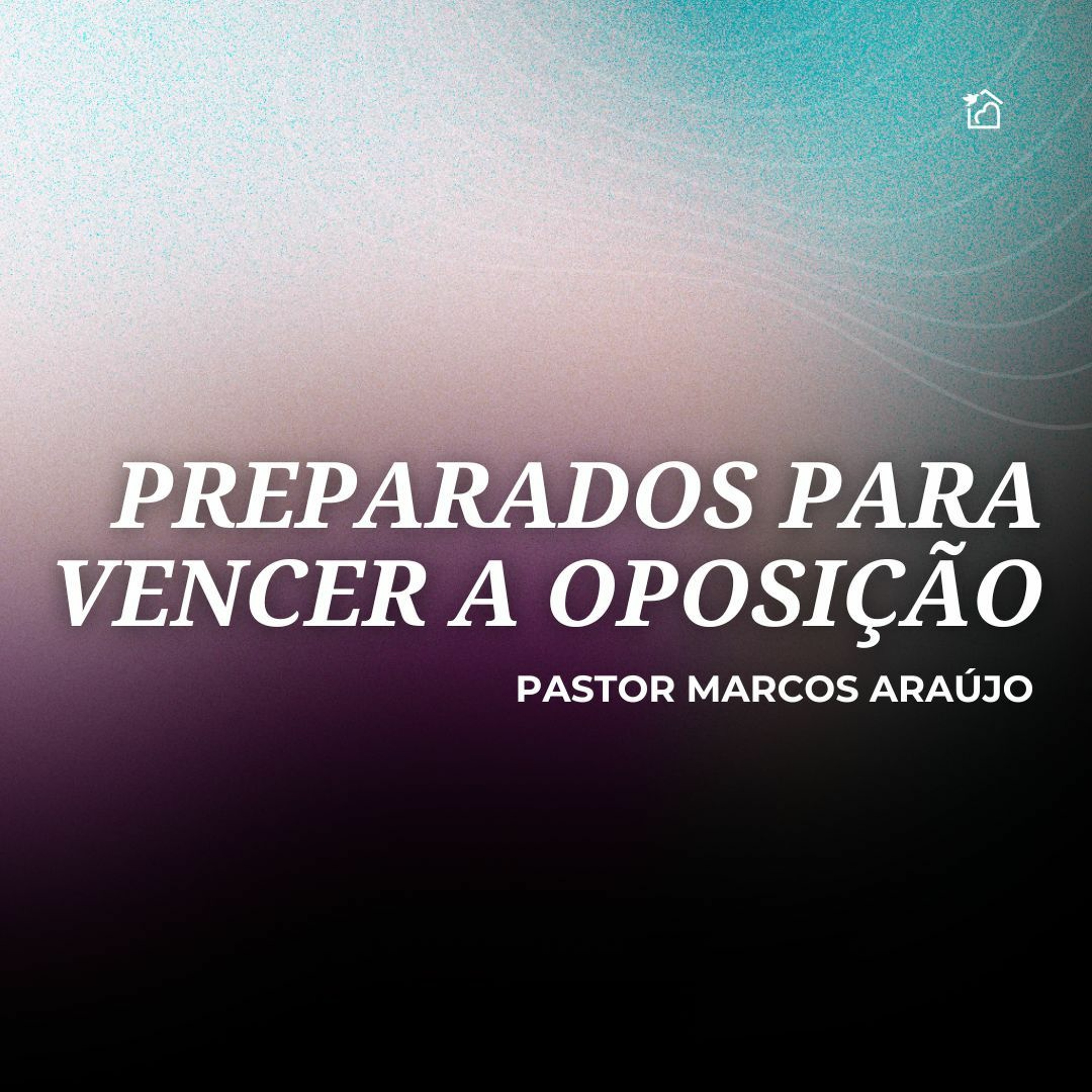 Preparados Para Vencer A Oposição - Pastor Marcos Araújo 29/02/2024 episode artwork