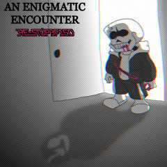 An Enigmatic Encounter - Re-Stup3f1ed
