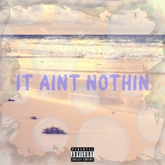 It Aint Nothin (Prod. ASBØ)