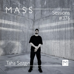 MASS Sessions #376 | Taha Sezgin