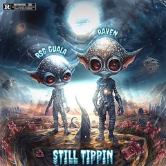 RAVEN. & RSG Guala - STILL TIPPIN