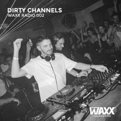 Waxx Radio 002: Dirty Channels