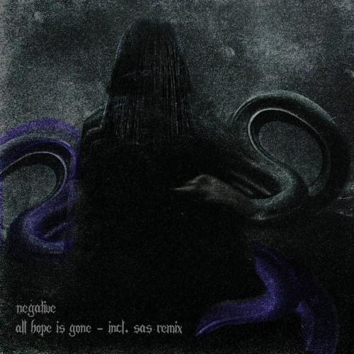 NEGATIVE - ALL HOPE IS GONE (SAS REMIX)