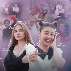 THƯƠNG EM THIỆT HÔNG - Haha - HANA CẨM TIÊN X TRACY THẢO MY - KAKAROT