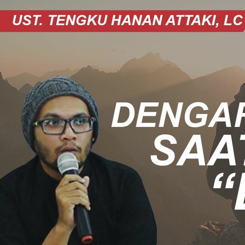 FULL UST. Hannan Attaki, LC Dengarkan Saat Sendiri