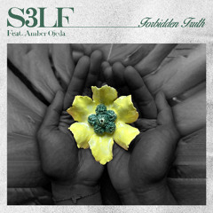 S3LF - Forbidden Truth featuring Amber Ojeda