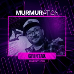 MURMIX007: Grintax (Guest Mix)
