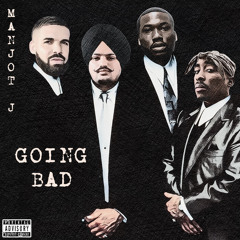 Going Bad (feat. Sidhu Moose Wala, Drake, Meek Mill & Tupac)